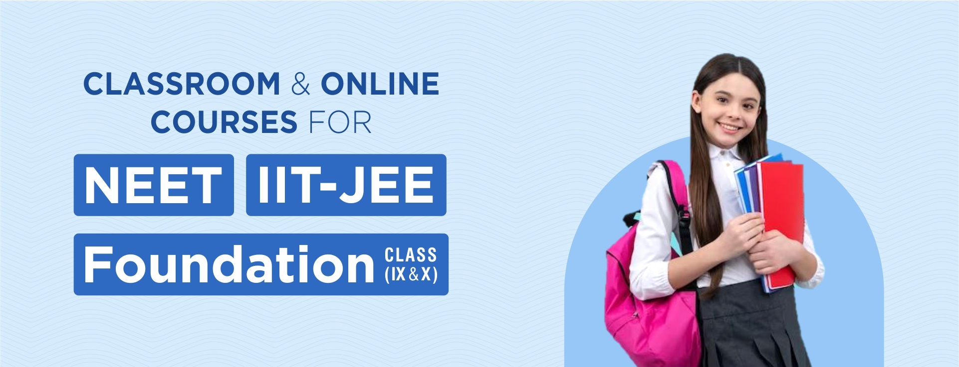 MENIIT JEE , NEET , Foundation Course Class IX and X